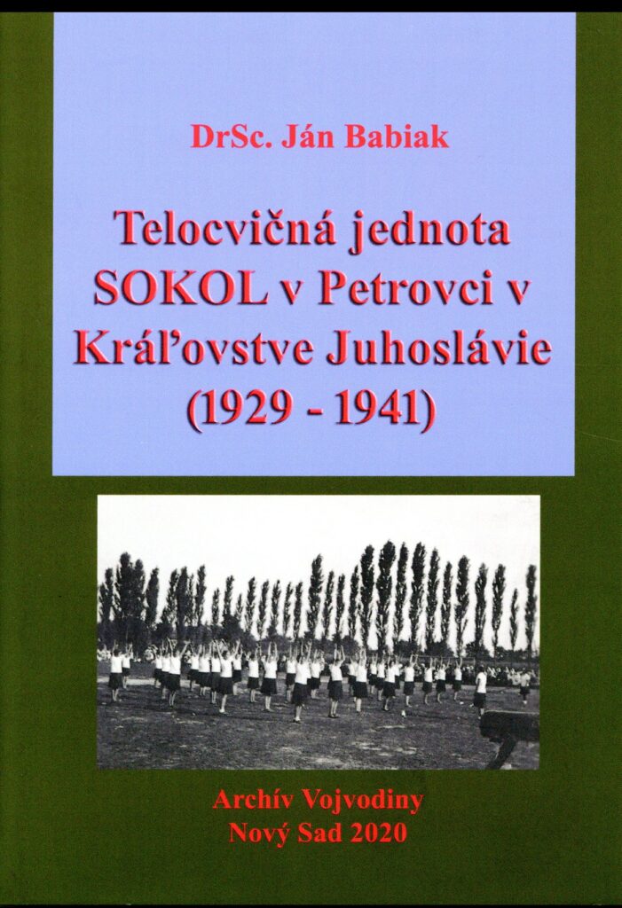 Babiak, Ján: Telocvičná jednota Sokol v Petrovci – v Kráľovstve Juhoslávie (1929–1941), Arhiv Vojvodine, Novi Sad 2021.