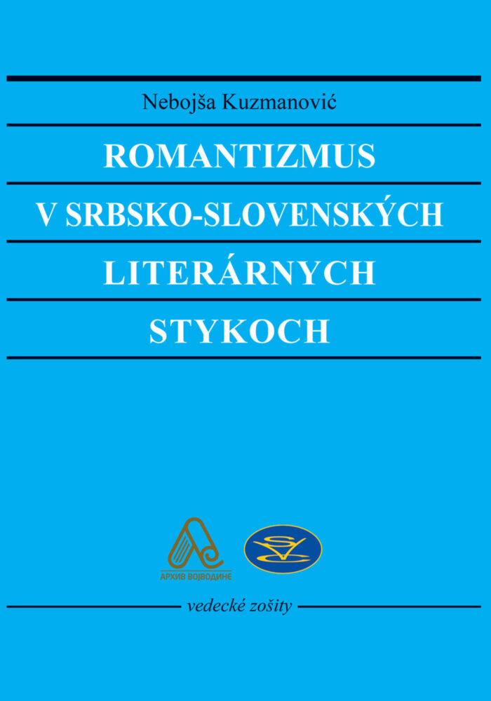 Kuzmanović, Nebojša: Romantizmus v srbsko-slovenských literárnych stykoch, Arhiv Vojvodine – Slovenske vydavatel’ske centrum, Novi Sad – Bački Petrovac 2023.