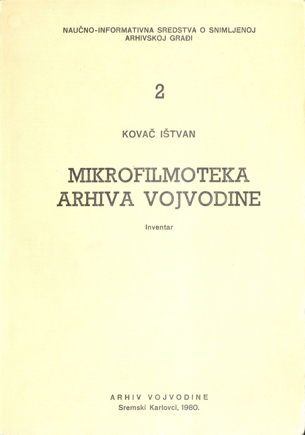 Kovač, Ištvan: Mikrofilmoteka Arhiva Vojvodine. Naučno-informativna sredstva o snimljenoj arhivskoj građi (inventari), Br. 2. Arhiv Vojvodine, Sremski Karlovci 1980.