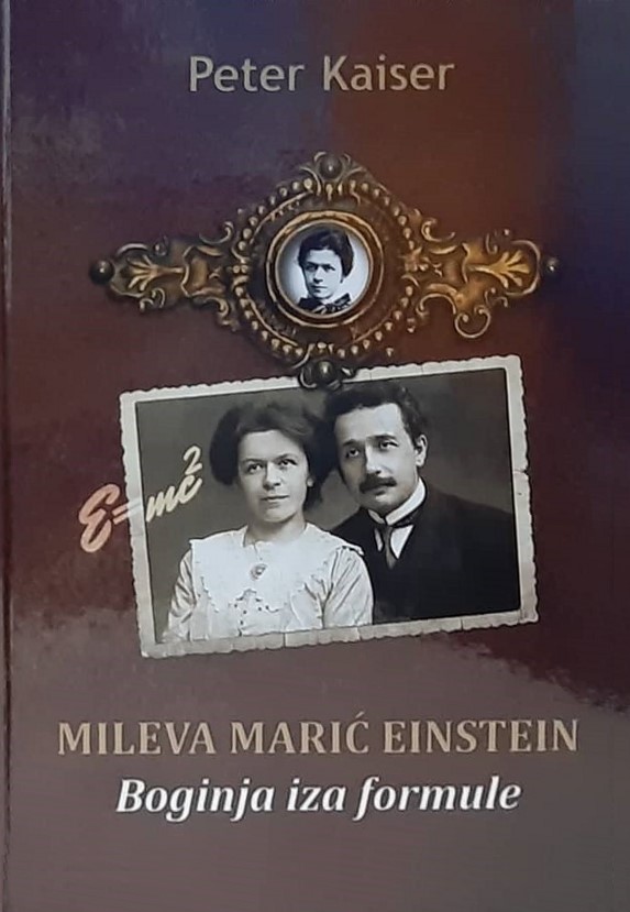 Kaiser, Peter: Boginja iza formule – Mileva Marić Einstein, Arhiv Vojvodine, Novi Sad 2022.